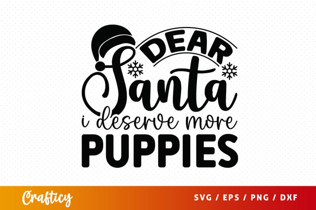 Dear santa i deserve more puppies SVG Design SVG Designangry 