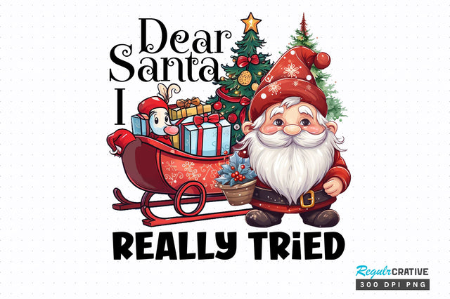 Dear santa i really tried png design Sublimation Regulrcrative 
