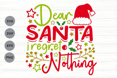 Dear Santa I Regret Nothing| Funny Christmas SVG Cutting Files. SVG CosmosFineArt 