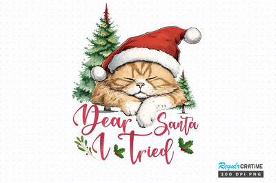 Dear Santa i tried png design Sublimation Regulrcrative 