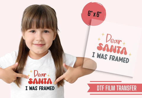 Dear Santa I Was Framed DTF Transfer Physical So Fontsy T-Shirt Iron-On Transfer Shop