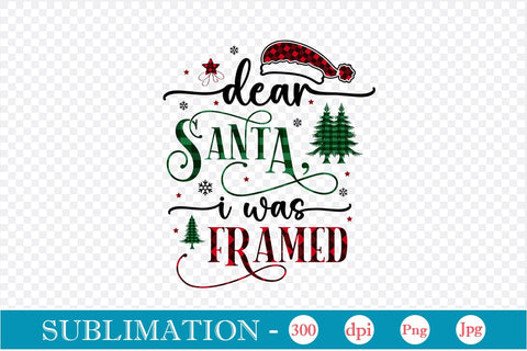 Dear Santa I Was Framed Sublimation Design, Christmas Sublimation Design, Christmas PNG Design, SVGs,Quotes and Sayings,Food & Drink,On Sale, Print & Cut Sublimation DesignPlante 503 