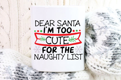Dear Santa I'm Too Cute For The Naughty List| Funny Christmas SVG Cutting Files. SVG CosmosFineArt 