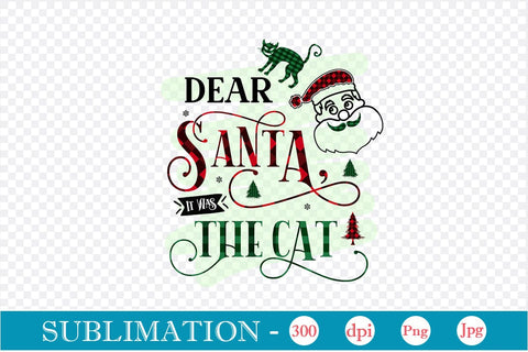 Dear Santa, It Was The Cat Sublimation Design, Christmas Sublimation Design, Christmas PNG Design, SVGs,Quotes and Sayings,Food & Drink,On Sale, Print & Cut Sublimation DesignPlante 503 