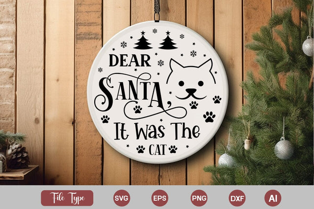Dear Santa It Was The Cat SVG Design, Cat Christmas Round Ornament SVG Design, Pet Animal Quotes, SVGs,Quotes and Sayings,Food & Drink,On Sale, Print & Cut SVG DesignPlante 503 