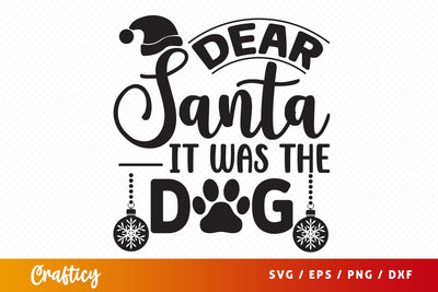 Dear santa it was the dog SVG Design SVG Designangry 