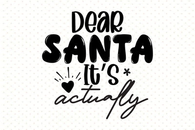Dear Santa Its Actually SVG orpitasn 