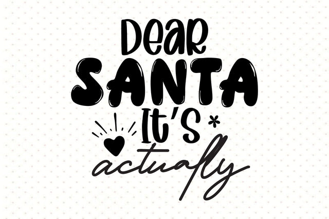 Dear Santa Its Actually SVG orpitasn 
