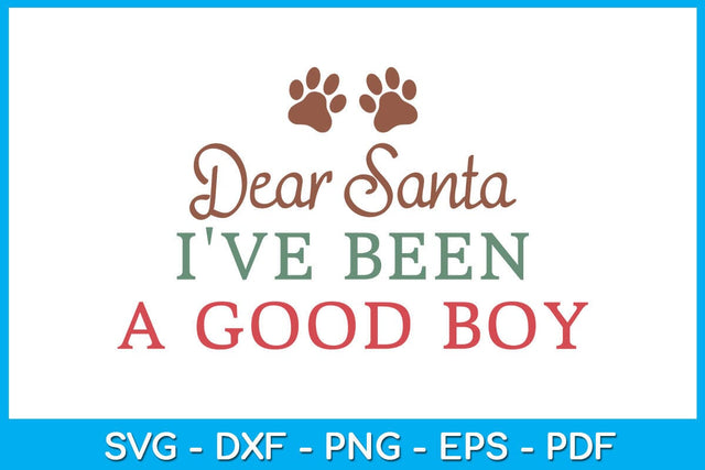 Dear Santa I've Been A Good Boy Christmas SVG PNG EPS Cut File SVG Creativedesigntee 