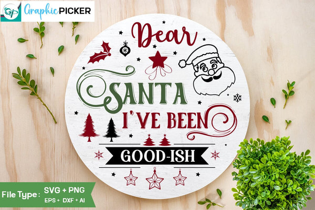Dear Santa I've Been Good-ish Round Sign SVG Design, Christmas SVG Desig ,Christian Round Ornaments, Nativity Christmas SVG Design, SVGs,Quotes and Sayings,Food & Drink,On Sale, Print & Cut SVG DesignPlante 503 