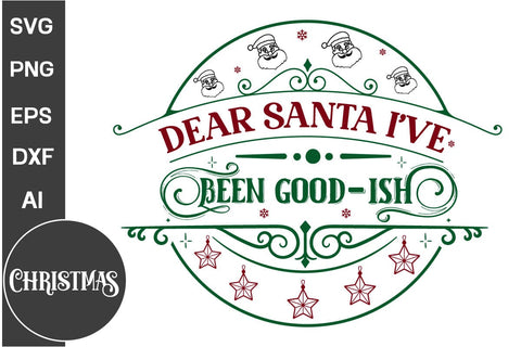 Dear Santa I've Been Good-ish Round Sign SVG Design, Farmhouse Christmas Round Sign SVG Design, Christmas SVG Design, SVG Cut File, SVGs, Food & Drink, Print & Cut, Quotes and Sayings SVG DesignPlante 503 