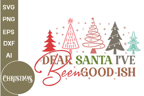 Dear Santa I've Been Good-ish Round Sign SVG Design, Farmhouse Christmas Round Sign SVG Design, Christmas SVG Design, SVGs, Food & Drink, Print & Cut, Quotes and Sayings SVG DesignPlante 503 