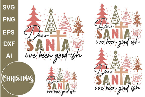 Dear Santa I've Been Good-ish SVG Design, Farmhouse Christmas SVG Design, Christmas SVG Design, SVGs, Food & Drink, Print & Cut, Quotes and Sayings SVG DesignPlante 503 