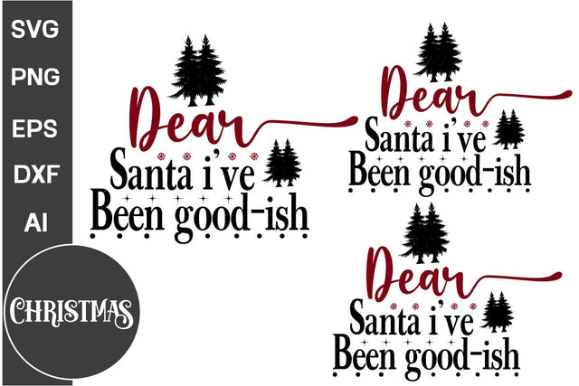 Dear Santa I've Been Good-ish SVG Design SVG DesignPlante 503 