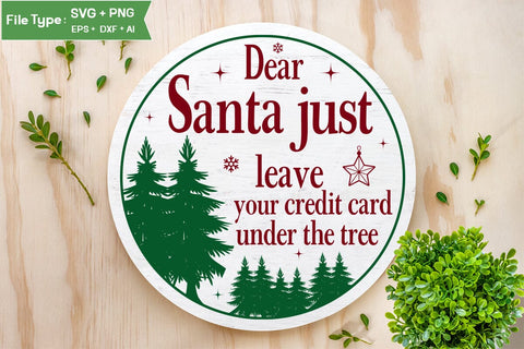 Dear Santa Just Leave Your Credit Card Under The Tree Round Sign SVG Design, Farmhouse Christmas Round Sign SVG Design, Christmas SVG Design, SVG Cut File, SVGs, Food & Drink, Print & Cut, Quotes and Sayings SVG DesignPlante 503 