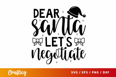 Dear santa lets negotiate SVG Design SVG Designangry 