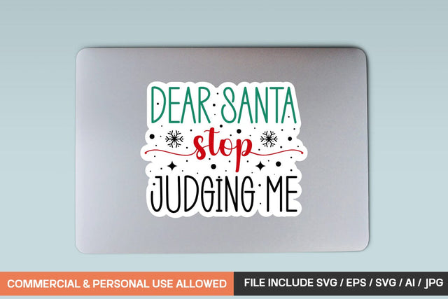 Dear Santa Stop Judging Me Sticker Svg Design SVG designmaster24 