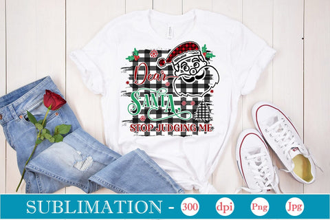 Dear Santa Stop Judging Me Sublimation Design, Christmas Sublimation Design, Christmas PNG Design, Porch Sign SVG SVGs,Quotes and Sayings,Food & Drink,On Sale, Print & Cut Sublimation DesignPlante 503 