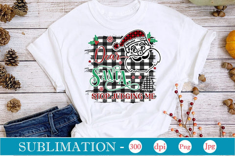 Dear Santa Stop Judging Me Sublimation Design, Christmas Sublimation Design, Christmas PNG Design, Porch Sign SVG SVGs,Quotes and Sayings,Food & Drink,On Sale, Print & Cut Sublimation DesignPlante 503 