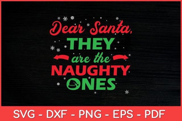 Dear Santa They're the Naughty Ones Christmas Svg Design SVG artprintfile 