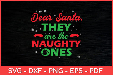 Dear Santa They're the Naughty Ones Christmas Svg Design SVG artprintfile 