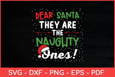 Dear Santa They're The Naughty Ones Funny Svg Design SVG artprintfile 