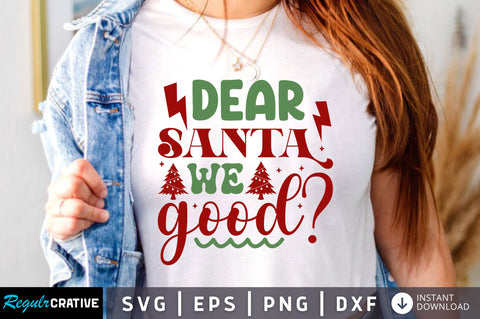 Dear santa we good SVG Design SVG Regulrcrative 