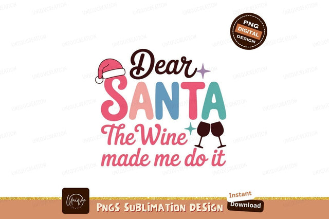 Dear Santa wine made me do it christmas glasses Sublimation Designangry 