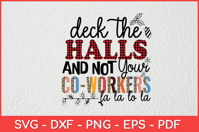 Deck The Halls And Not Your Co-workers Funny Svg Design SVG artprintfile 