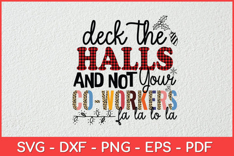 Deck The Halls And Not Your Co-workers Funny Svg Design SVG artprintfile 