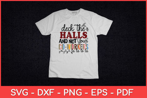 Deck The Halls And Not Your Co-workers Funny Svg Design SVG artprintfile 