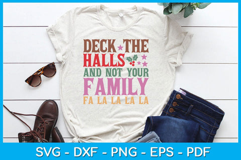Deck The Halls And Not Your Family Fa La La La La Christmas SVG PNG EPS Cut File SVG Creativedesigntee 