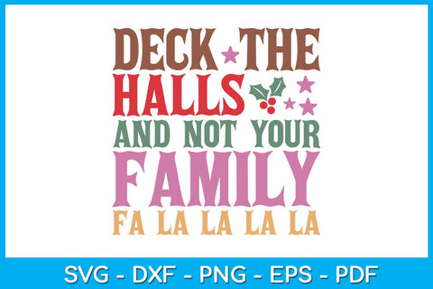 Deck The Halls And Not Your Family Fa La La La La Christmas SVG PNG EPS Cut File SVG Creativedesigntee 