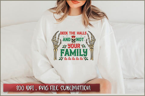 Deck the halls and not your family fa la la la la la Sublimation Sublimation Shetara Begum 