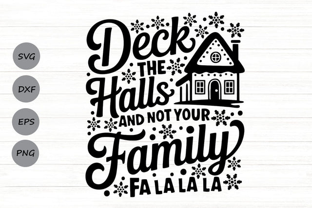 Deck The Halls And Not Your Family| Funny Christmas SVG Cutting Files. SVG CosmosFineArt 