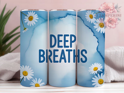 Deep Breaths Quote 20oz Tumbler, Deep Breaths, Positive Message, Square Magnet, Motivational Style, 20oz Sublimation, PNG Design Sublimation Li Zamperini 