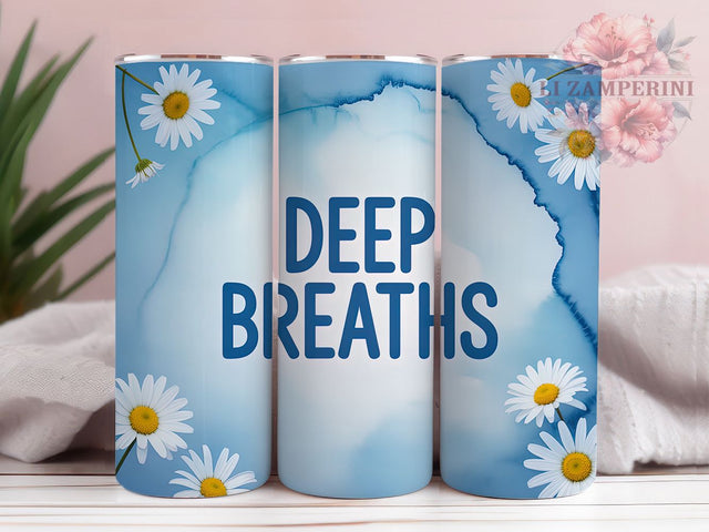 Deep Breaths Quote 20oz Tumbler, Deep Breaths, Positive Message, Square Magnet, Motivational Style, 20oz Sublimation, PNG Design Sublimation Li Zamperini 