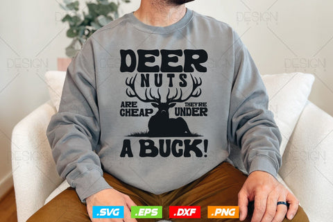 Deer Nuts Are Cheap They Are Under A Buck Svg Png, Fathers Day svg, Deer Hunting Svg, Hunting Gifts, Deer Head Svg, Svg Files For Cricut SVG DesignDestine 