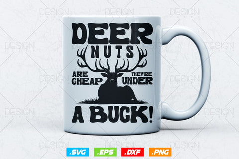 Deer Nuts Are Cheap They Are Under A Buck Svg Png, Fathers Day svg, Deer Hunting Svg, Hunting Gifts, Deer Head Svg, Svg Files For Cricut SVG DesignDestine 