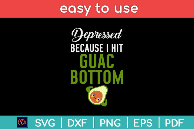 Depressed Because I Hit Guac Bottom Keto Diet Svg Design SVG artprintfile 