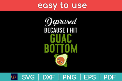 Depressed Because I Hit Guac Bottom Keto Diet Svg Design SVG artprintfile 