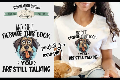 Despite This Look You Are Still Talking - Sublimation Design Sublimation Ewe-N-Me Designs 