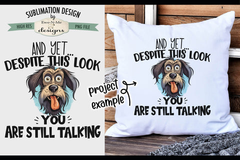 Despite This Look You Are Still Talking - Sublimation Design Sublimation Ewe-N-Me Designs 