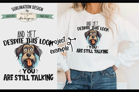 Despite This Look You Are Still Talking - Sublimation Design Sublimation Ewe-N-Me Designs 