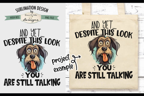 Despite This Look You Are Still Talking - Sublimation Design Sublimation Ewe-N-Me Designs 