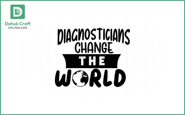 Diagnostician SVG – Change the World SVG PNG & EPS V6 SVG dahukdesign 