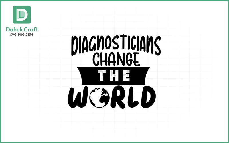 Diagnostician SVG – Change the World SVG PNG & EPS V6 SVG dahukdesign 