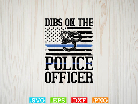 Dibs On The Police Officer Shirt, Police Svg, Back the Blue Svg, Thin Blue Line Svg, Police Officer Svg, Police Wife Svg, Distressed Flag SVG Creativeart88 