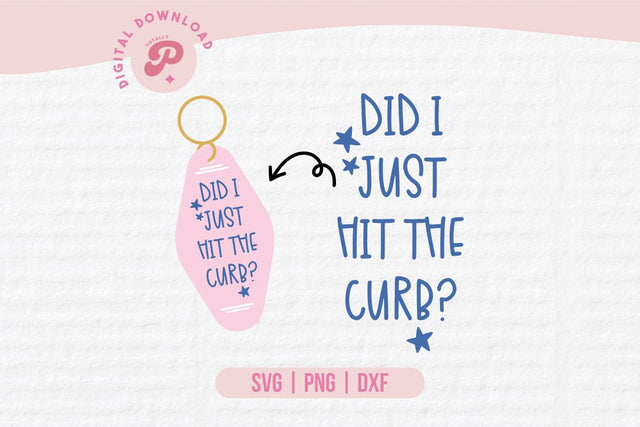 Did I Just Hit The Curb SVG SVG Totally Posie 