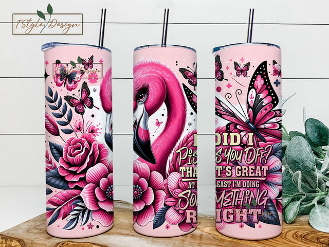 Did I Piss You Off That's Great At Least I'm Doing Something Right Tumbler Wrap, Positive Quote Digital Download PNG Sublimation iStyleDesign 
